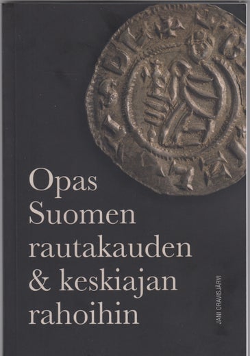 Oravisj&auml;rvi: Opas Suomen rautakauden & keskiajan rahoihin, hyv&auml; opas mm metallinetsij&ouml;ille